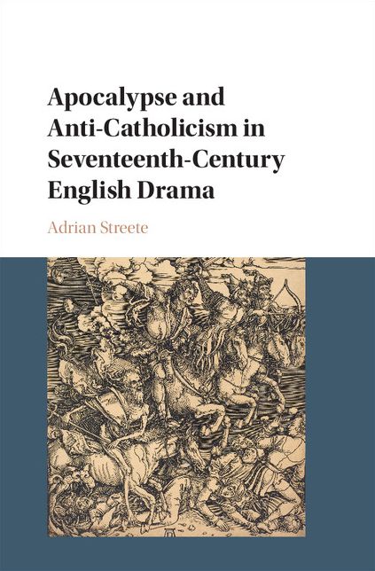 Apocalypse and Anti-Catholicism in Seventeenth-Century English Drama
