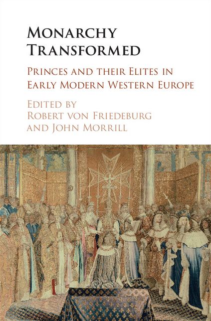 Monarchy Transformed: Princes and their Elites in Early Modern Western Europe
