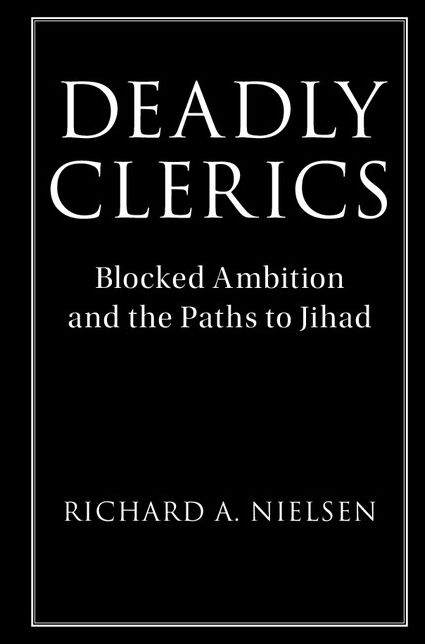Deadly Clerics: Blocked Ambition and the Paths to Jihad