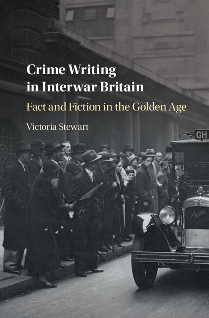 Crime Writing in Interwar Britain: Fact and Fiction in the Golden Age