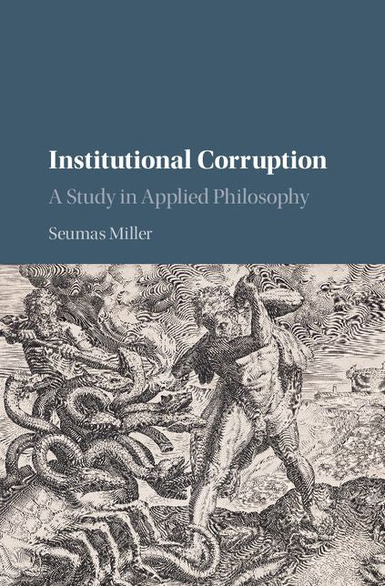 Institutional Corruption: A Study in Applied Philosophy
