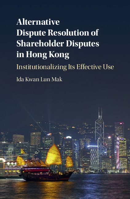 Alternative Dispute Resolution of Shareholder Disputes in Hong Kong: Institutionalizing Its Effective Use