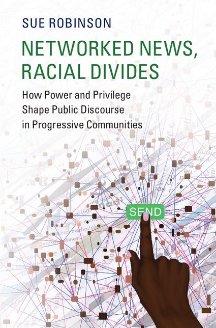 Networked News, Racial Divides: How Power and Privilege Shape Public Discourse in Progressive Communities