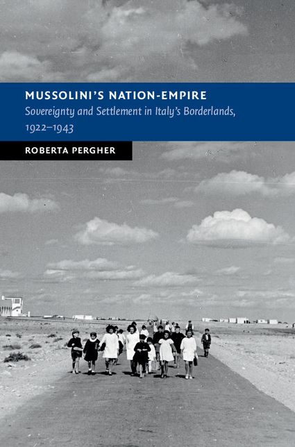 Mussolini's Nation-Empire: Sovereignty and Settlement in Italy's Borderlands, 1922-1943