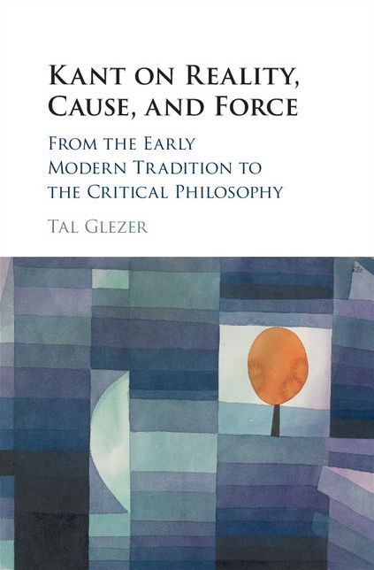 Kant on Reality, Cause, and Force: From the Early Modern Tradition to the Critical Philosophy