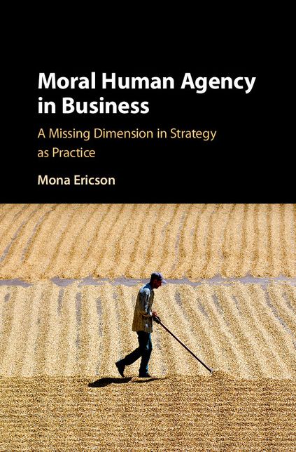 Moral Human Agency in Business: A Missing Dimension in Strategy as Practice