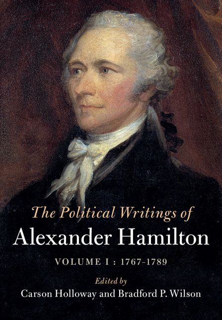 The Political Writings of Alexander Hamilton: Volume 1