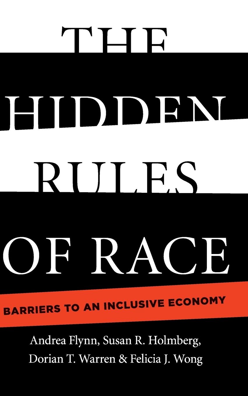 The Hidden Rules of Race: Barriers to an Inclusive Economy