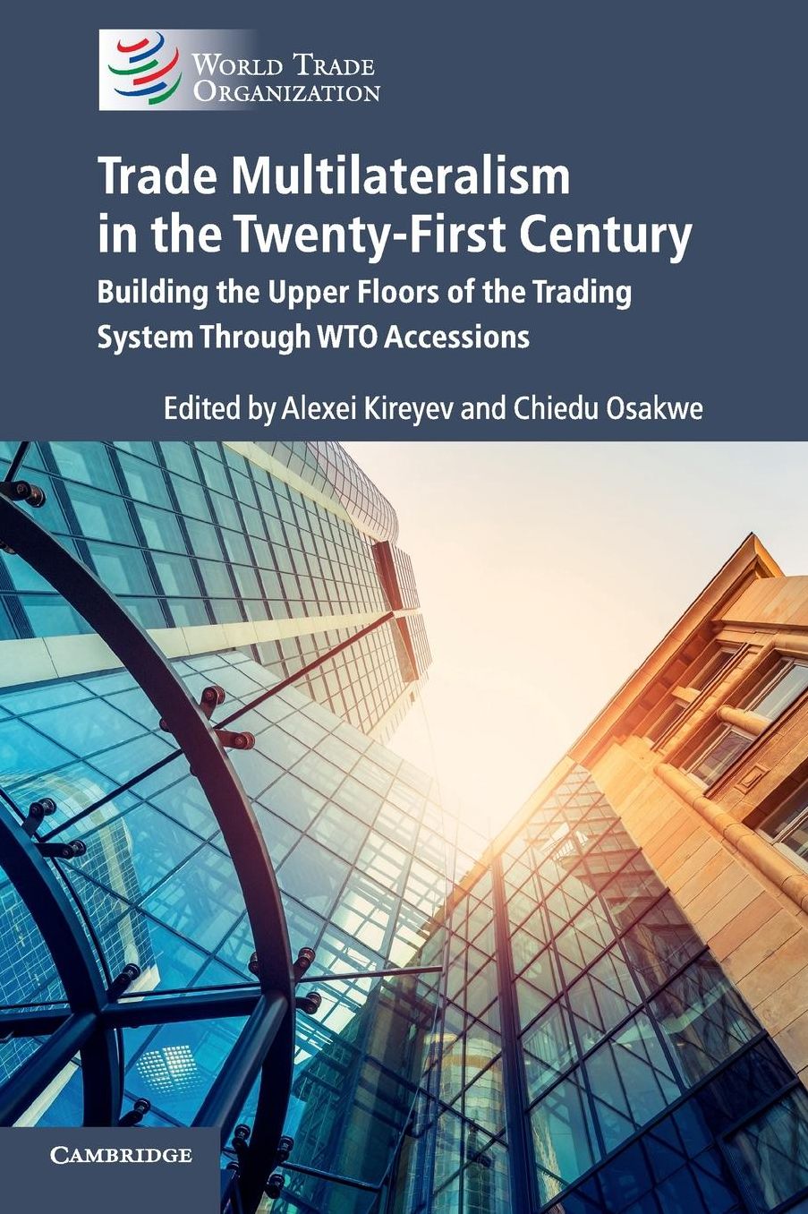 Trade Multilateralism in the 21st Century: Building the Upper Floors of the Trading System Through Wto Accessions