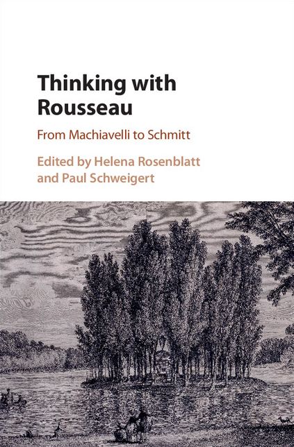Thinking with Rousseau: From Machiavelli to Schmitt