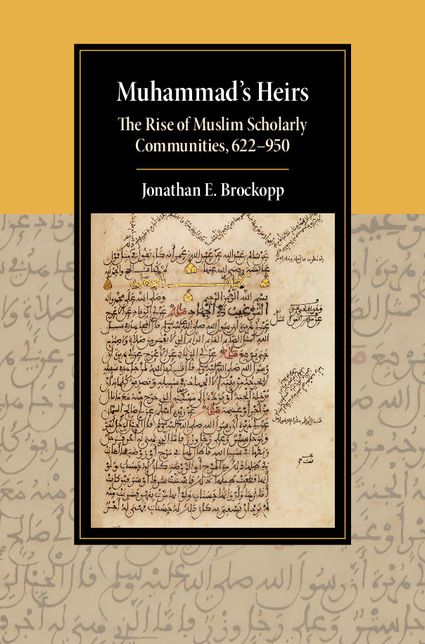 Muhammad's Heirs: The Rise of Muslim Scholarly Communities, 622-950