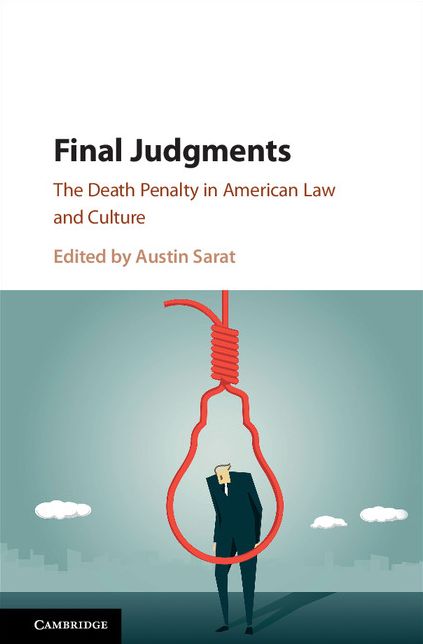 Final Judgments: The Death Penalty in American Law and Culture