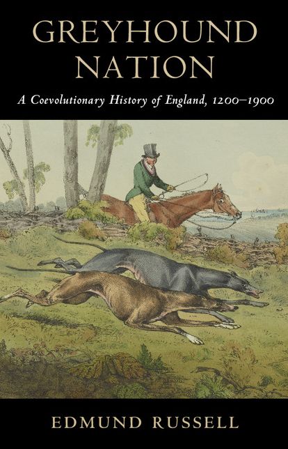 Greyhound Nation: A Coevolutionary History of England, 1200-1900