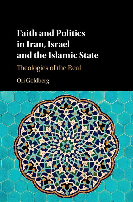 Faith and Politics in Iran, Israel, and Islamic State: Theologies of the Real