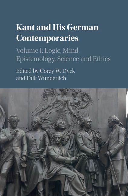 Kant and his German Contemporaries : Volume 1, Logic, Mind, Epistemology, Science and Ethics