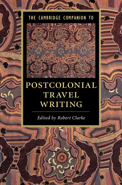 The Cambridge Companion to Postcolonial Travel Writing