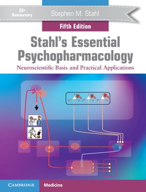 Stahl's Essential Psychopharmacology: Neuroscientific Basis and Practical Applications