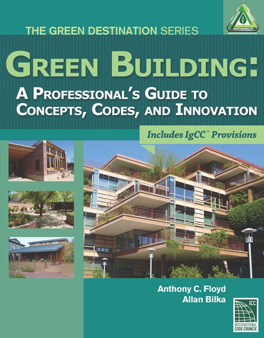 Green Building: A Professional's Guide to Concepts, Codes and Innovation