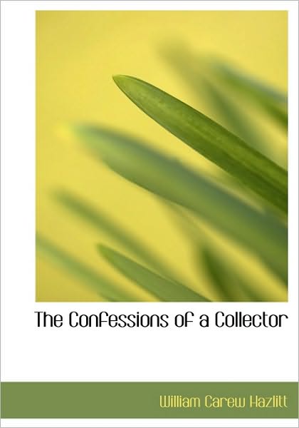 The Confessions of a Collector