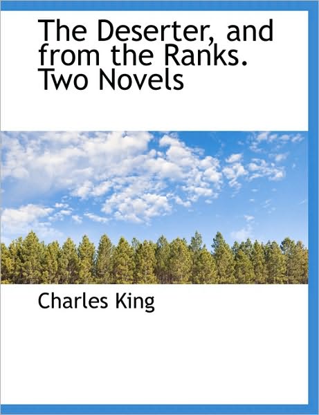 The Deserter, and from the Ranks. Two Novels