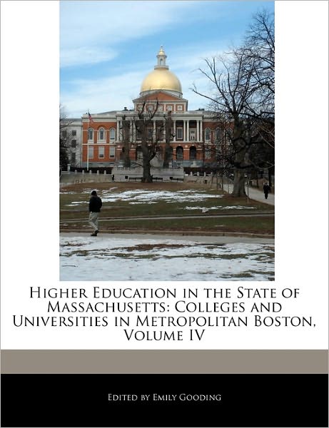Higher Education in the State of Massachusetts: Colleges and Universities in Metropolitan Boston, Volume IV