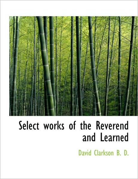 Select works of the Reverend and Learned