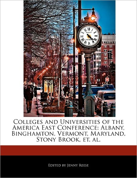 Colleges and Universities of the America East Conference: Albany, Binghamton, Vermont, Maryland, Stony Brook, Et. Al.