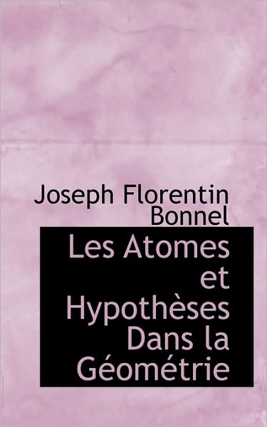 Les Atomes et Hypothèses Dans la Géométrie