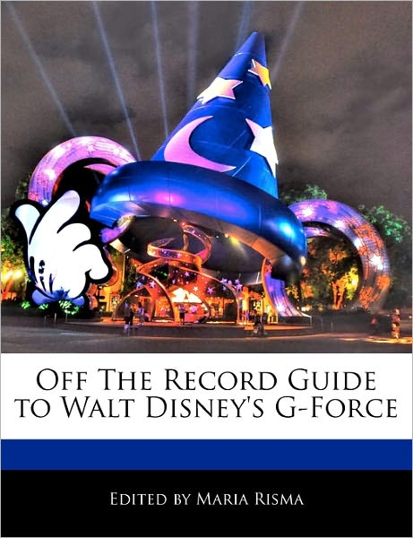 Off the Record Guide to Walt Disney's G-Force