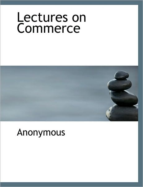 Lectures on Commerce
