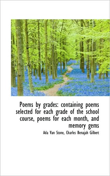 Poems by Grades: Containing Poems Selected for Each Grade of the School Course, Poems for Each Month