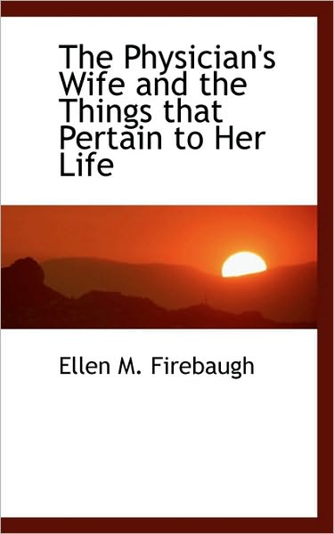 The Physician's Wife and the Things that Pertain to Her Life