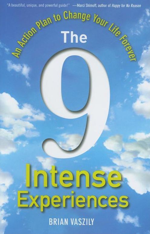 The 9 Intense Experiences: An Action Plan to Change Your Life Forever