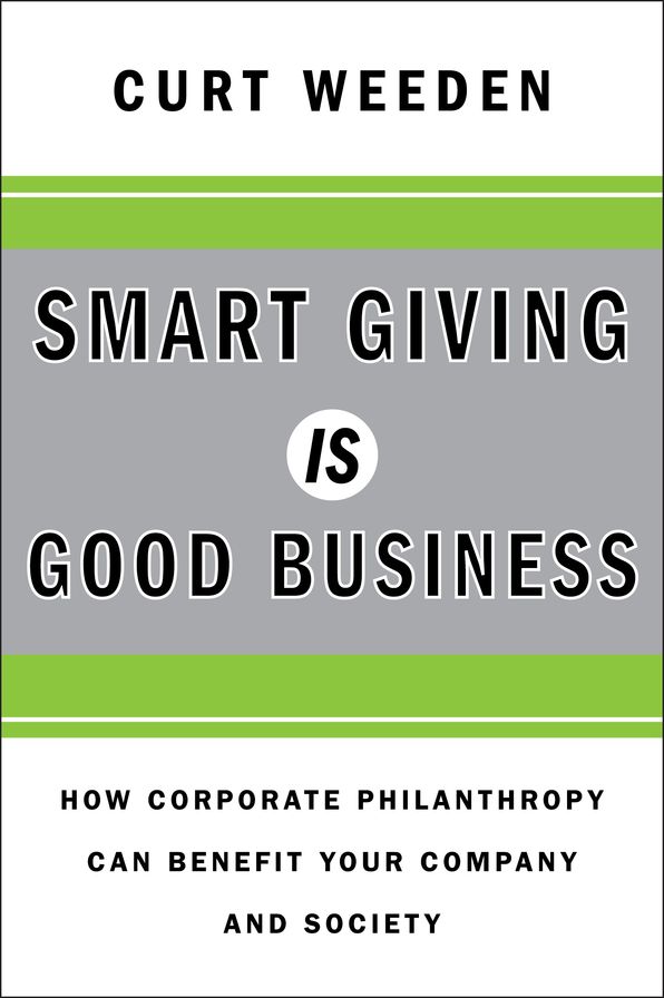 Smart Giving Is Good Business: How Corporate Philanthropy Can Benefit Your Company and Society