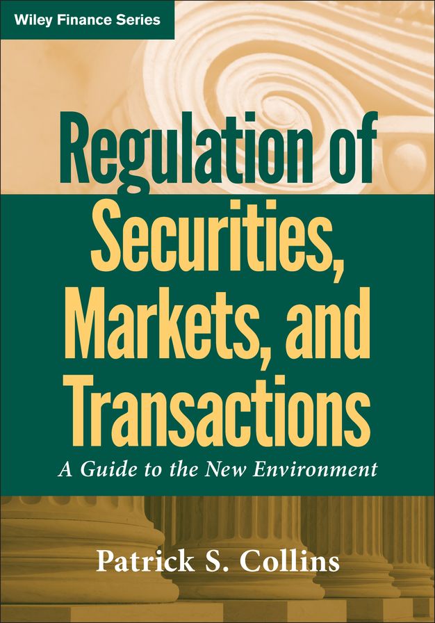 Regulation of Securities, Markets, and Transactions: A Guide to the New Environment