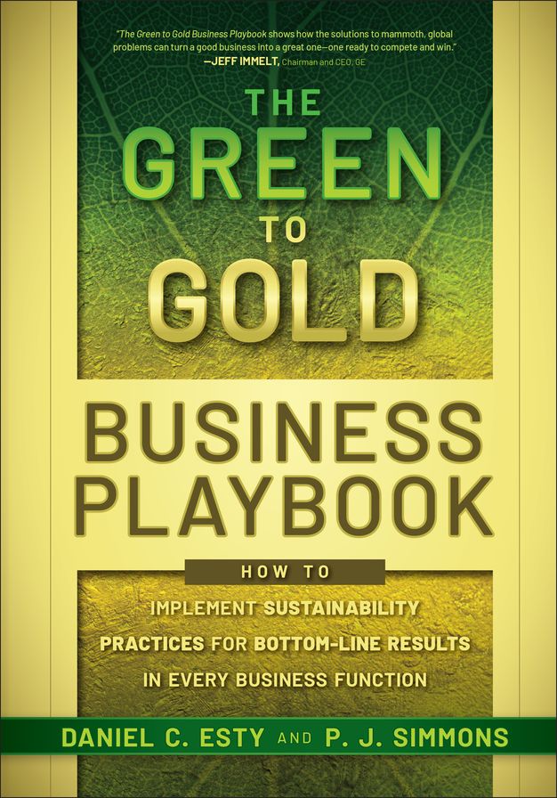 The Green to Gold Business Playbook: How to Implement Sustainability Practices for Bottom-Line Results in Every Business Function