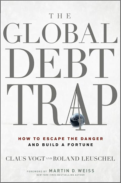 The Global Debt Trap: How to Escape the Danger and Build a Fortune