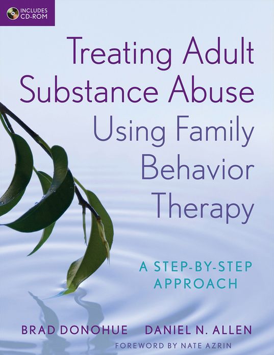 Treating Adult Substance Abuse Using Family Behavior Therapy: A Step-by-Step Approach