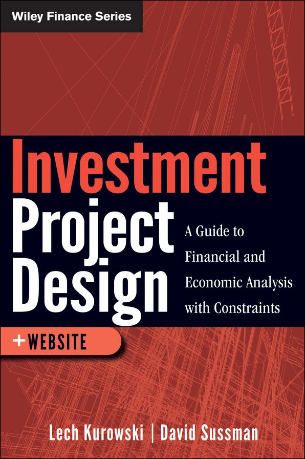Investment Project Design: A Guide to Financial and Economic Analysis with Constraints