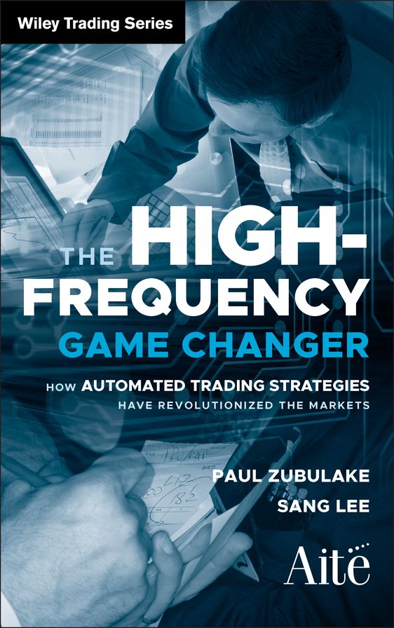 The High Frequency Game Changer: How Automated Trading Strategies Have Revolutionized the Markets