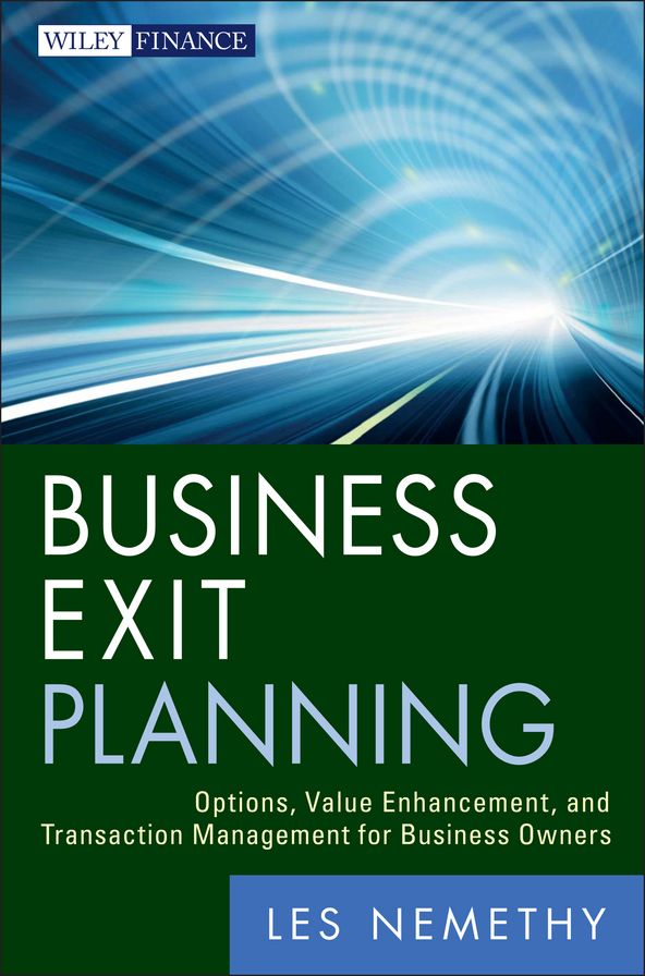Business Exit Planning: Options, Value Enhancement, and Transaction Management for Business Owners