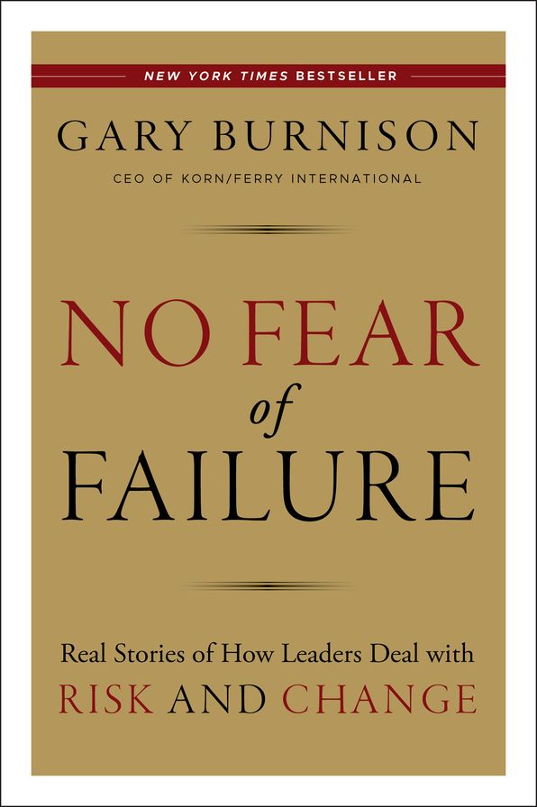 No Fear of Failure: Real Stories of How Leaders Deal with Risk and Change