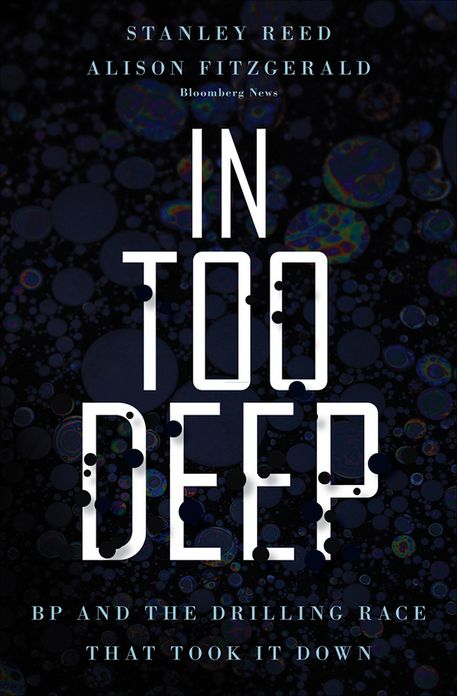 In Too Deep: BP and the Drilling Race That Took it Down