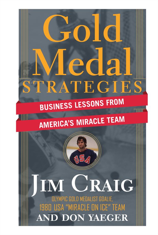 Gold Medal Strategies: Business Lessons From America's Miracle Team