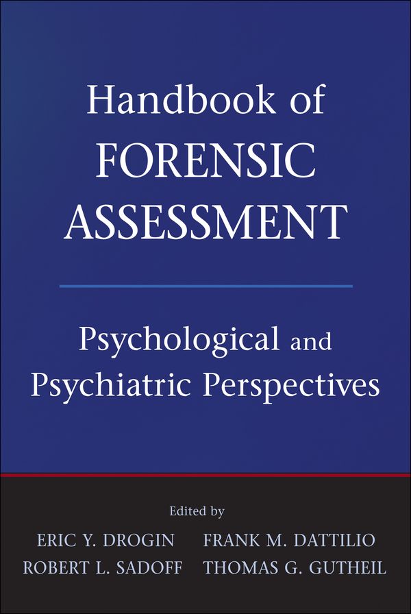 Handbook of Forensic Assessment: Psychological and Psychiatric Perspectives