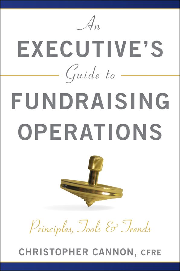 An Executive's Guide to Fundraising Operations: Principles, Tools and Trends