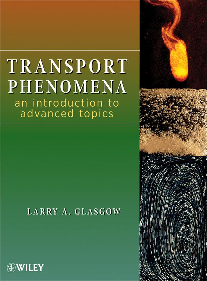 Transport Phenomena: An Introduction to Advanced Topics