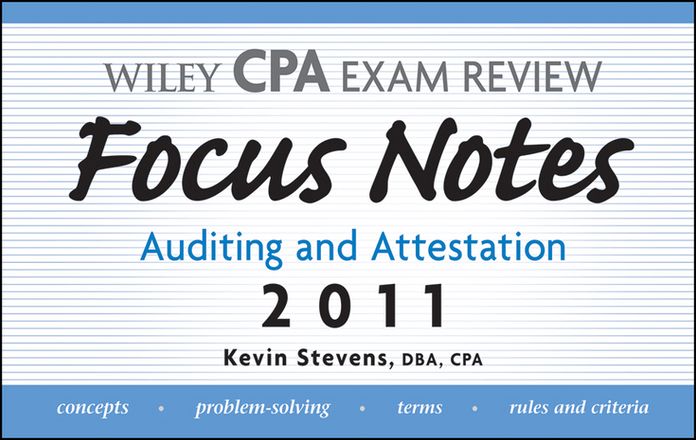 Wiley CPA Examination Review Focus Notes: Auditing and Attestation 2011
