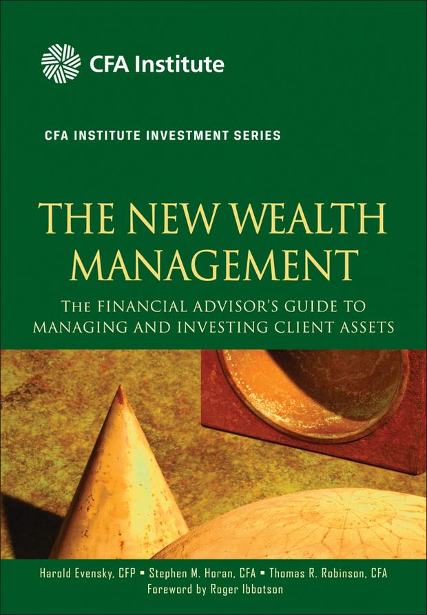 The New Wealth Management: The Financial Advisor's Guide to Managing and Investing Client Assets