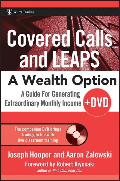 Covered Calls and LEAPS -- A Wealth Option: A Guide for Generating Extraordinary Monthly Income